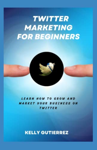 Stock image for Twitter Marketing For Beginners for sale by GreatBookPrices