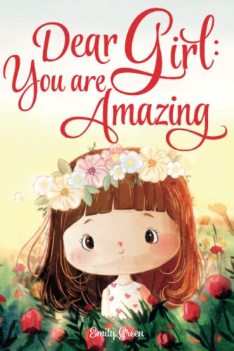 Beispielbild fr Dear Girl: You are Amazing: Inspiring Stories about Courage, Inner Strength, and Self-Confidence zum Verkauf von Goodwill of Colorado