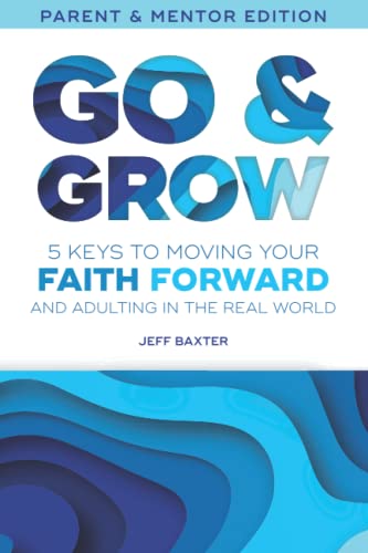 Beispielbild fr Go & Grow (Parent & Mentor Edition): Five Keys To Moving Your Faith Forward And Adulting In The Real World zum Verkauf von Half Price Books Inc.