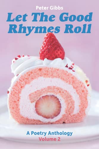 Stock image for Let The Good Rhymes Roll - Volume Two: A Poetry Anthology for sale by Reuseabook