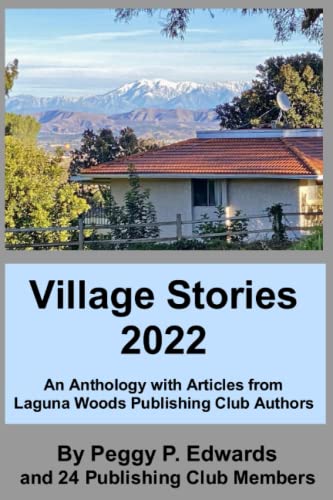 Beispielbild fr Village Stories 2022: An Anthology with Articles from 24 Laguna Woods Publishing Club Authors zum Verkauf von Better World Books: West