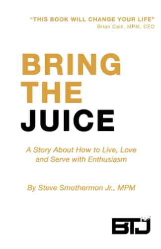 Stock image for Bring The Juice: How to Live, Love and Serve with Enthusiasm for sale by Omega