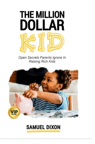 9798844360152: THE MILLION DOLLAR KID: Open Secrets Parents Ignore In Raising Rich Kids