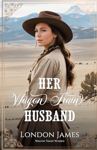 Stock image for Her Wagon Train Husband: A Sweet Western Historical Mail Order Romance (Wagon Train Women) for sale by Goodwill San Antonio