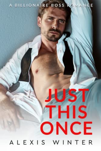 Stock image for Just This Once: A Billionaire Boss Romance for sale by Better World Books
