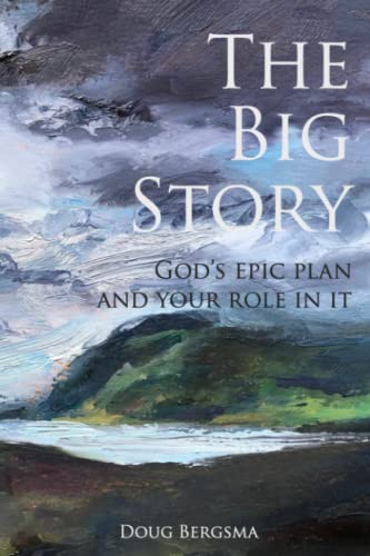 9798845823311: The Big Story: God's Epic Plan and Your Role in It
