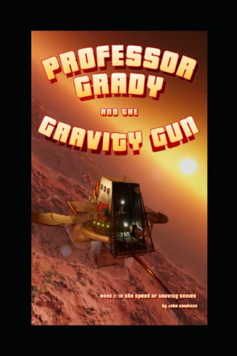 Beispielbild fr Professor Grady and the Gravity Gun (Speed of Gravity) zum Verkauf von Wonder Book