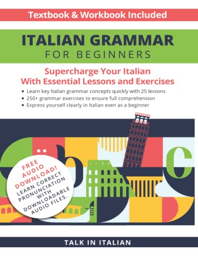 9798845868305: Italian Grammar for Beginners Textbook & Workbook Included: Supercharge Your Italian With Essential Lessons and Exercises (Italian Lessons and Stories for Beginners)
