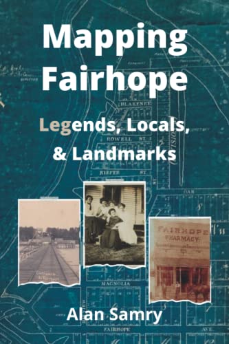 Beispielbild fr Mapping Fairhope: Legends, Locals, and Landmarks zum Verkauf von GreatBookPrices