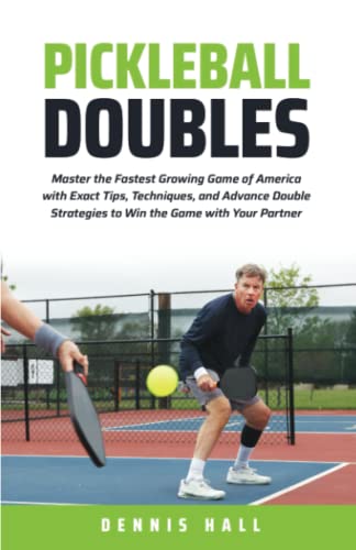 Stock image for Pickleball Doubles: Master the Fastest Growing Game of America with Exact Tips, Techniques, and Advance Doubles Strategies to Win the Game with Your Partner (Mastering the Game of Pickleball) for sale by Wonder Book