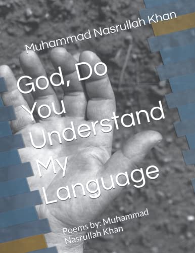 Stock image for God, Do You Understand My Language: Poems by: Muhammad Nasrullah Khan for sale by Chiron Media