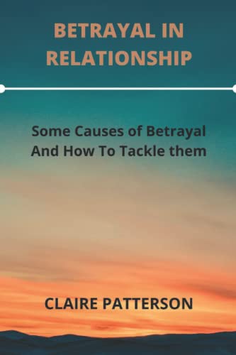 Stock image for BETRAYAL IN RELATIONSHIP: Some Causes Of Betrayal And How To Tackle Them for sale by Ria Christie Collections