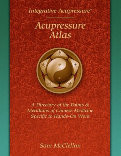 9798846305427: Acupressure Meridian Atlas: Integrative Acupressure