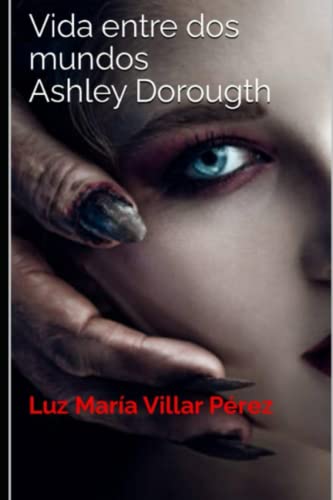 Imagen de archivo de Vida entre dos mundos: Ashley Dorougth (Spanish Edition) a la venta por California Books