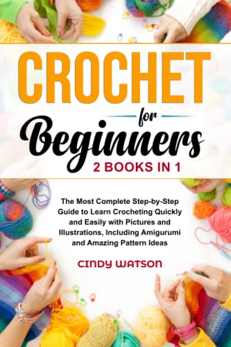 Stock image for CROCHET FOR BEGINNERS - 2 BOOKS IN 1: The Most Complete Step-by-Step Guide to Learn Crocheting Quickly and Easily with Pictures and Illustrations, Including Amigurumi and Amazing Pattern Ideas for sale by Omega