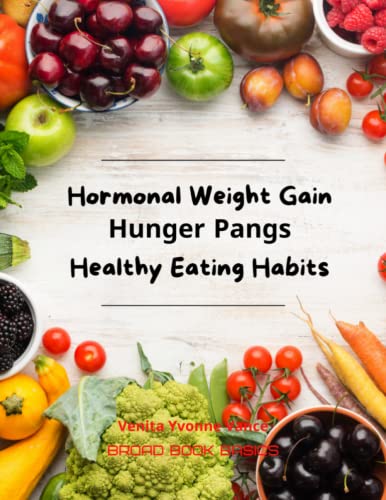 Stock image for Hormonal Weight Gain - Hunger Pangs - Healthy Eating Habits for sale by GreatBookPrices