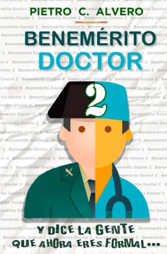 Stock image for Benemrito Doctor 2: Y dice la gente que ahora eres formal. (Spanish Edition) for sale by California Books