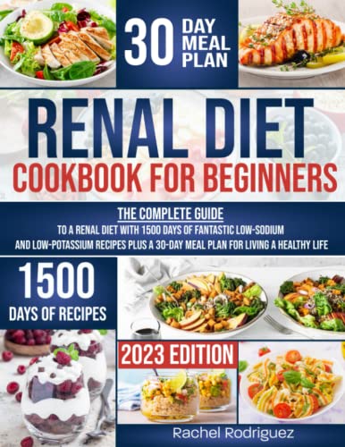 Imagen de archivo de RENAL DIET COOKBOOK FOR BEGINNERS: The complete guide to a renal diet with 1500 days of fantastic low-sodium and low-potassium recipes plus a 30-day meal plan for living a healthy life a la venta por Omega