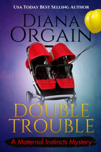 Stock image for Double Trouble (A new mom turns PI Mystery) (A Maternal Instincts Mystery) for sale by Better World Books