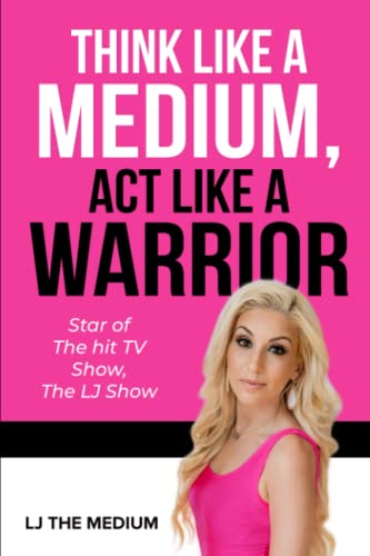 Beispielbild fr Think Like a Medium, Act Like a Warrior: Star of the hit TV show, The LJ Show zum Verkauf von Better World Books