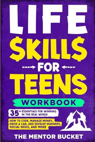 Stock image for Life Skills for Teens Workbook - 35+ Essentials for Winning in the Real World | How to Cook, Manage Money, Drive a Car, and Develop Manners, Social Skills, and More for sale by HPB-Emerald