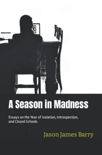 Stock image for A Season in Madness: Essays on the Year of Isolation, Introspection, and Closed Schools for sale by Austin Goodwill 1101