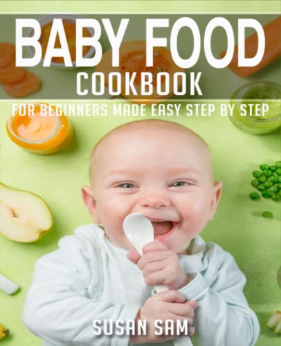 9798847641197: BABY FOOD COOKBOOK: BOOK 1, FOR BEGINNERS MADE EASY STEP BY STEP