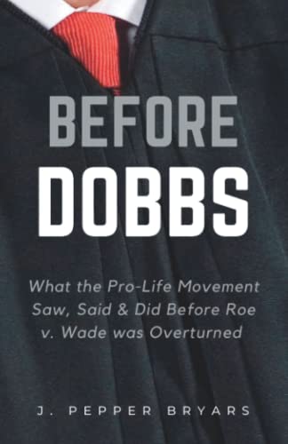 Stock image for Before Dobbs: What the Pro-Life Movement Saw, Said & Did before Roe v. Wade was Overturned for sale by GreatBookPrices