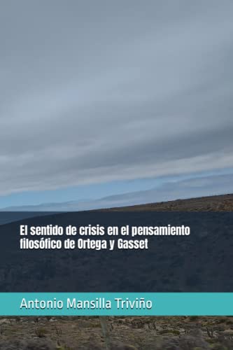 9798847748537: El sentido de crisis en el pensamiento filosfico de Ortega y Gasset (Spanish Edition)