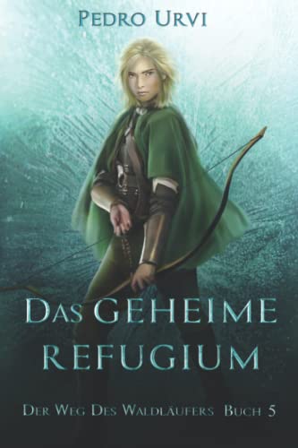 Imagen de archivo de Das geheime Refugium: Der Weg des Waldlufers, Buch 5 (German Edition) a la venta por California Books
