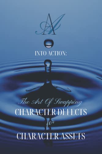 Beispielbild fr INTO ACTION: The Art Of Swapping Character Defects For Character Assets: AA Step 7 Workbook For Removing Character Defects with Step 6 Exercises zum Verkauf von Decluttr