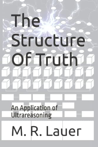 Imagen de archivo de The Structure Of Truth: An Application of Ultrareasoning a la venta por GreatBookPrices