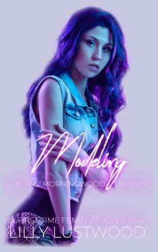 9798847968386: Modeling for Mrs. Morningwood: A First Time Feminization Story (Sissification Story and Crossdressing Fiction Selections)