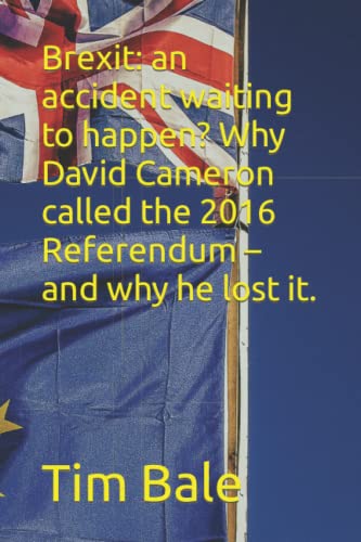Imagen de archivo de Brexit: an accident waiting to happen? Why David Cameron called the 2016 Referendum  " and why he lost it. a la venta por AwesomeBooks