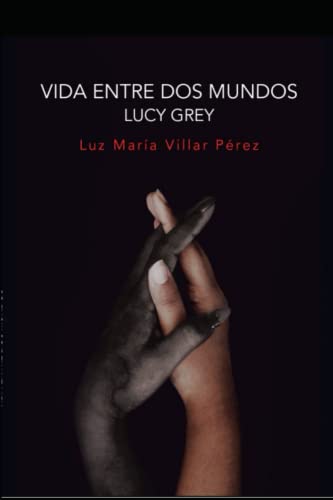 Imagen de archivo de Vida entre dos mundos: Lucy Grey (Spanish Edition) a la venta por California Books