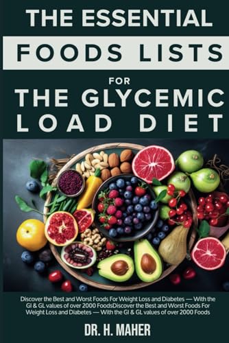 9798848165388: The Essential Food Lists for The Glycemic Load Diet: Discover the Best and Worst Foods For Weight Loss and Diabetes — With the GI & GL values of over 2000 Foods