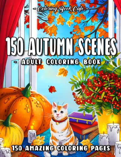 Stock image for 150 Autumn Scenes: An Adult Coloring Book Featuring 150 Fun and Relaxing Fall-Inspired Designs for sale by medimops