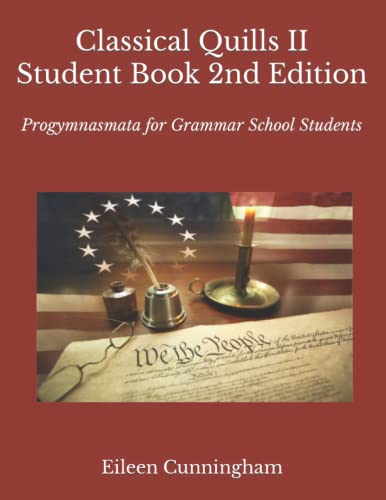 Stock image for Classical Quills 2: Student Book: Progymnasmata for Grammar School Students (Classical Quills 2nd Edition) for sale by Decluttr