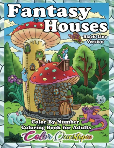 Stock image for Color By Number Fantasy Houses Coloring Book For Adults Black Line Version: Quirky Mushroom Homes, Tiny Houses, Treehouses, Underwater Castles, . and Much More (Color By Number For Adults) for sale by HPB Inc.