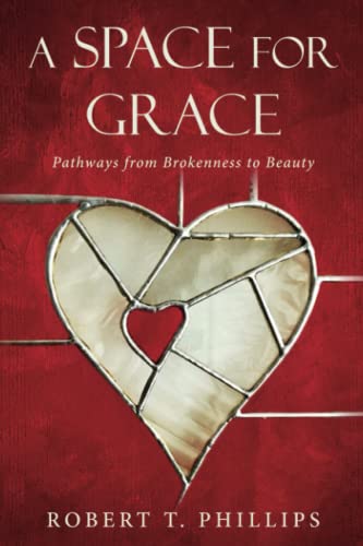 Stock image for A Space for Grace: Pathways from Brokenness to Beauty for sale by Wonder Book