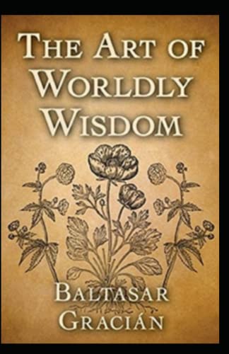 Beispielbild fr The Art of Worldly Wisdom illustrated zum Verkauf von AwesomeBooks