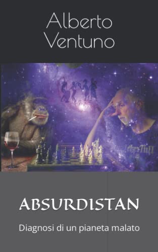 9798848706130: ABSURDISTAN: Diagnosi di un pianeta malato (Antologia esistenziale) (Italian Edition)