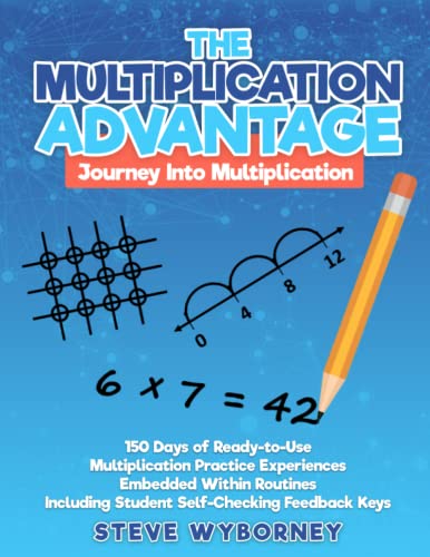 Imagen de archivo de The Multiplication Advantage: Journey Into Multiplication: 150 Days of Ready-to-Use Multiplication Practice Experiences Embedded Within Routines Including Student Self-Checking Feedback Keys a la venta por Omega
