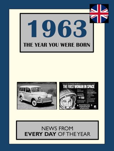 Stock image for 1963 The Year You Were Born: News From Every Day Of The Year. A Birthday Gift Book For Men And Women for sale by AwesomeBooks