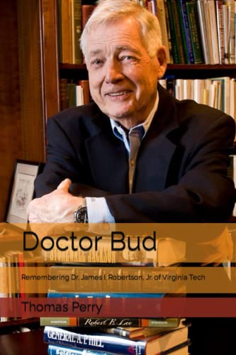 Stock image for Doctor Bud: Remembering Dr. James I. Robertson, Jr. of Virginia Tech for sale by GreatBookPrices