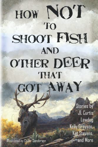Stock image for How Not to Shoot Fish, and Other Deer that Got Away for sale by Ria Christie Collections
