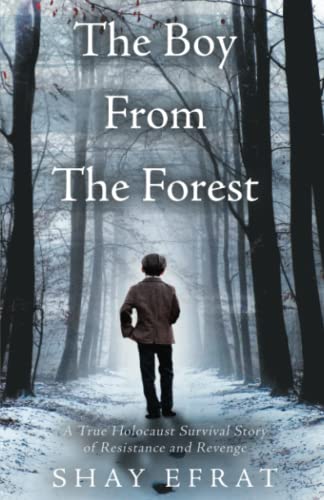 Imagen de archivo de The Boy From The Forest: The Heart-Wrenching WW2 True Story of a Holocaust Survivor a la venta por Goodwill Books