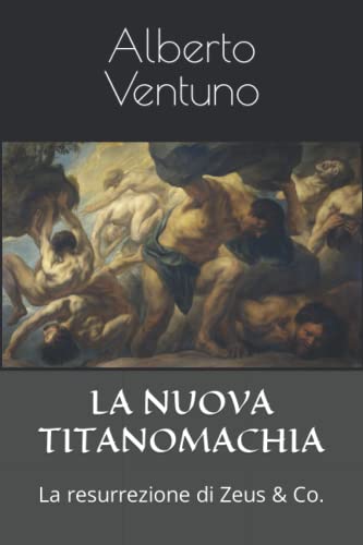 9798849132792: LA NUOVA TITANOMACHIA: La resurrezione di Zeus & Co. (Antologia esistenziale) (Italian Edition)