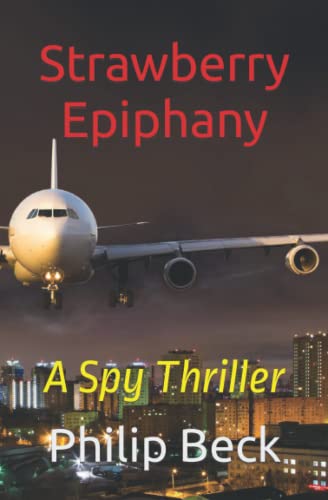 Stock image for Strawberry Epiphany: A Spy Thriller for sale by GreatBookPrices