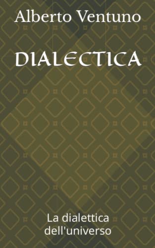 9798849296319: DIALECTICA: La dialettica dell'universo (Antologia esistenziale) (Italian Edition)